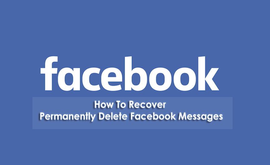 How To Recover Permanently Delete Facebook Messages